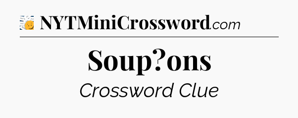 Soup?ons - 7 Little Words