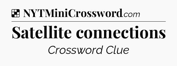 Solution: Satellite connections - NYT Crossword
