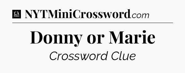 Donny or Marie - LA Times Crossword