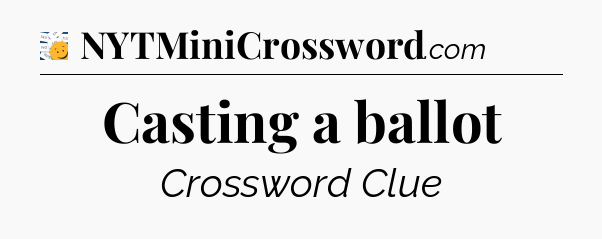 Casting a ballot - 7 Little Words