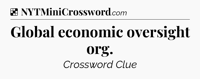 Solution: Global economic oversight org - NYT Crossword