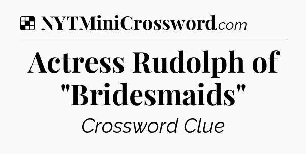 Solution: Actress Rudolph of 