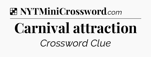 Solution: Carnival attraction - NYT Crossword