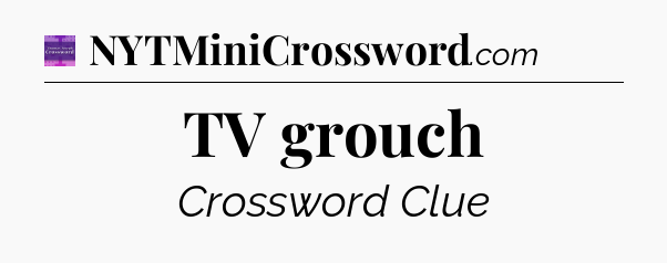 TV grouch - Thomas Joseph Crossword