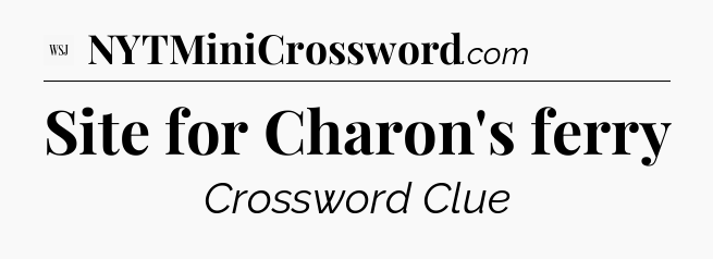 Site for Charon's ferry - WSJ Crossword