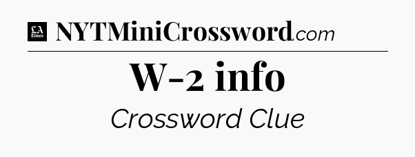 W-2 info - LA Times Crossword