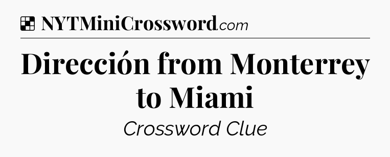 Solution: Dirección from Monterrey to Miami - NYT Crossword