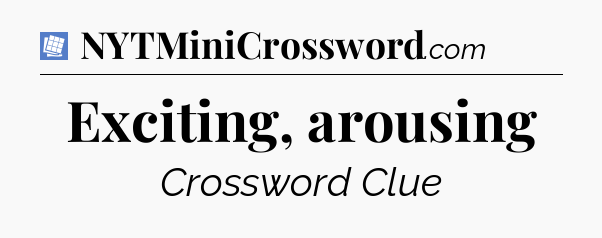 Exciting, arousing Puzzle Page Crossword Clue