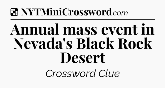 Solution: Annual mass event in Nevada's Black Rock Desert - NYT Crossword