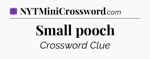 Small pooch - Thomas Joseph Crossword