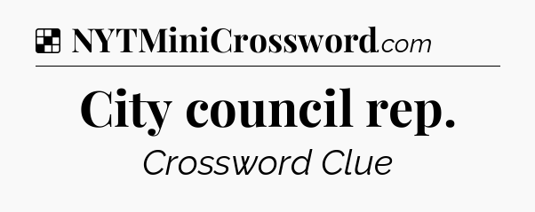 Solution: City council rep - NYT Crossword