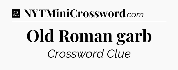 Old Roman garb - LA Times Crossword