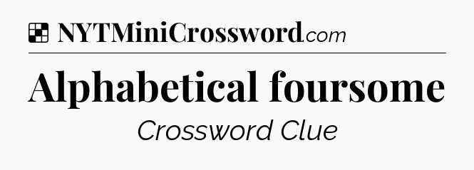 Solution: Alphabetical foursome - NYT Crossword