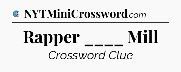 Rapper ____ Mill Crossword Clue