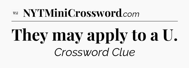 They may apply to a U - WSJ Crossword