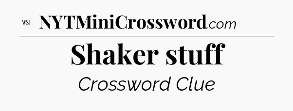 Shaker stuff - WSJ Crossword