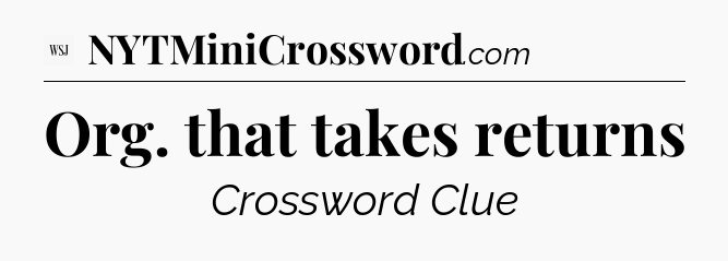 Org. that takes returns - WSJ Crossword