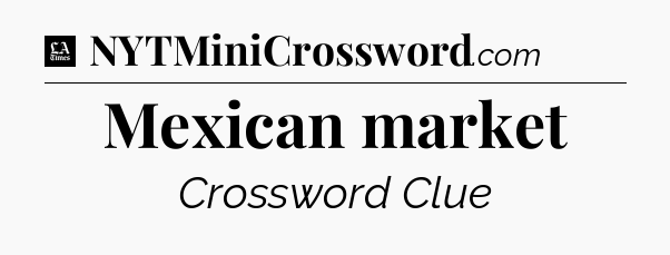 Mexican market - LA Times Crossword