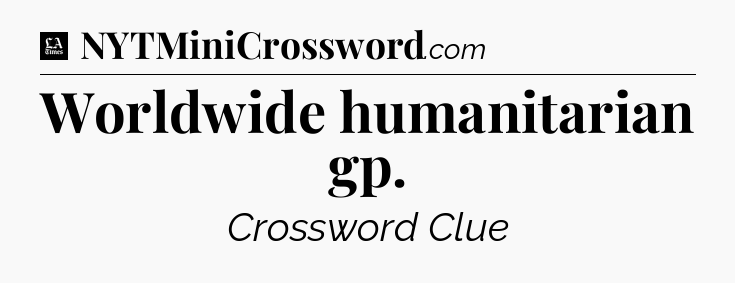 Worldwide humanitarian gp - LA Times Crossword