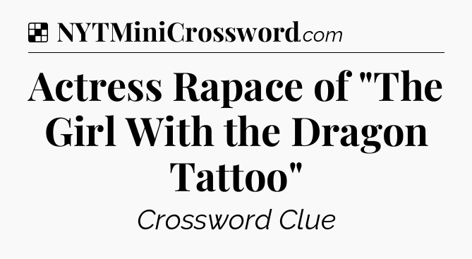 Solution: Actress Rapace of 