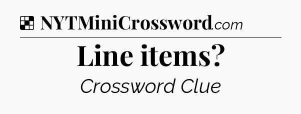 Solution: Line items - NYT Crossword