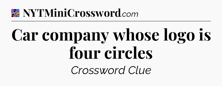 Car company whose logo is four circles Crossword Clue