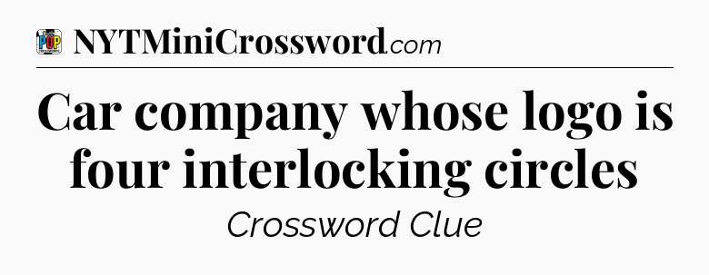 Car company whose logo is four interlocking circles Crossword Clue