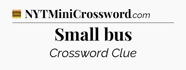 Small bus - Eugene Sheffer Crossword