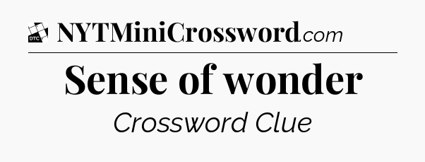 Sense of wonder - Daily Themed Mini Crossword