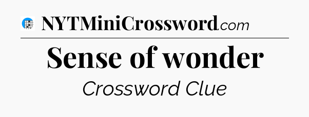 Sense of wonder Crossword Clue