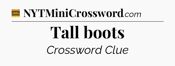 Tall boots - Eugene Sheffer Crossword