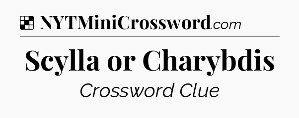 Solution: Scylla or Charybdis - NYT Crossword