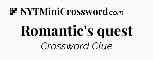 Solution: Romantic's quest - NYT Crossword