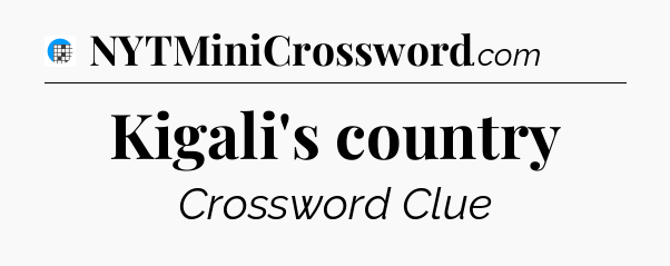 Kigali's country Crossword Clue