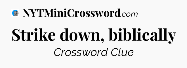 Strike down, biblically Crossword Clue