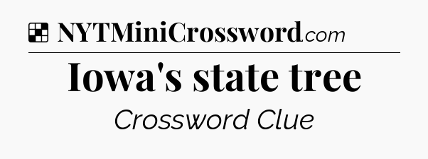 Solution: Iowa's state tree - NYT Crossword