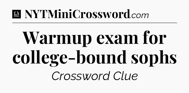 Warmup exam for college-bound sophs - LA Times Crossword
