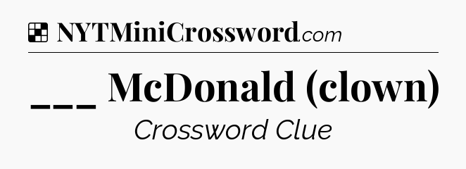 Solution: ___ McDonald (clown) - NYT Crossword