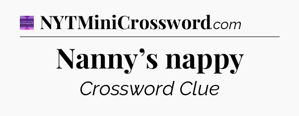 Nanny’s nappy - Thomas Joseph Crossword