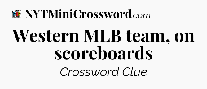 Western MLB team, on scoreboards Crossword Clue