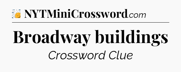 Broadway buildings - 7 Little Words
