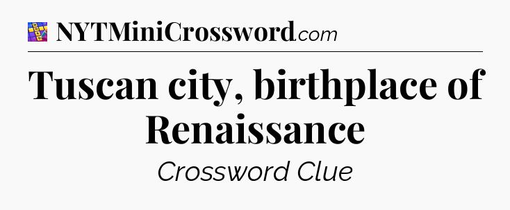 Tuscan city, birthplace of Renaissance Codycross
