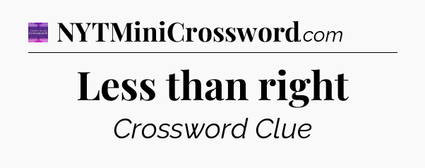 Less than right - Thomas Joseph Crossword