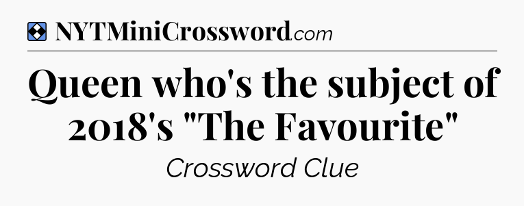 Solution: Queen who's the subject of 2018's 