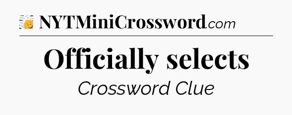 Officially selects - 7 Little Words