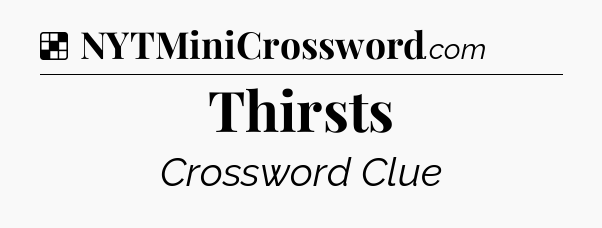 Solution: Thirsts - NYT Crossword