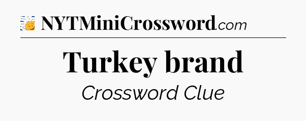 Turkey brand - 7 Little Words