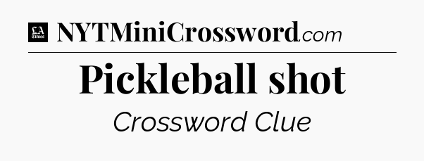 Pickleball shot - LA Times Crossword