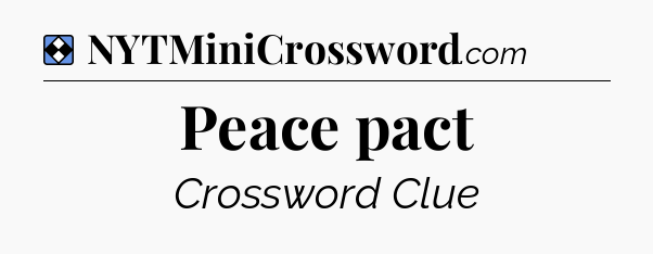 Solution: Peace pact - NYT Mini Crossword