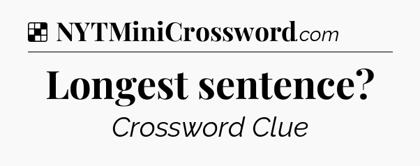 Solution: Longest sentence - NYT Crossword